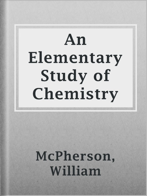 Title details for An Elementary Study of Chemistry by William McPherson - Available